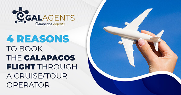 reasons-to-book-the-galapagos-flight-through-a cruise-or-tour-by-galagents