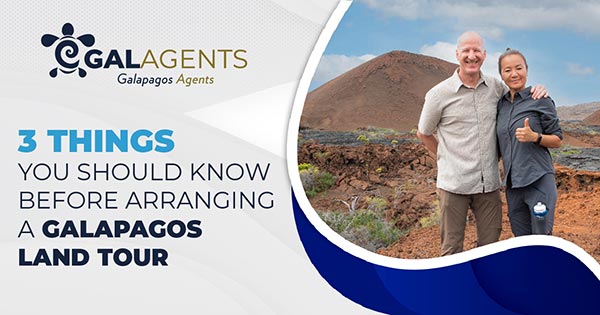 Three things you should know before arranging a Galapagos land tour by Galagents