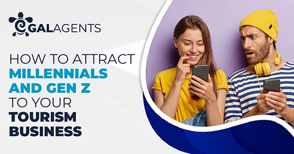 How to market your tourism business to millennials and Gen Z by Galagents