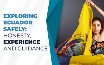 Exploring Ecuador Safely: Honesty, Experience, and Guidance